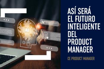 WEBINAR: EL FUTURO INTELIGENTE DE UN PRODUCT MANAGER.